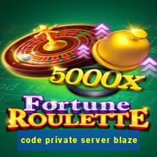 code private server blaze